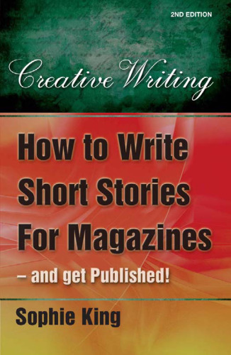 How to Write Short Stories for Magazines and Get Published!: ..and Get Them Published!