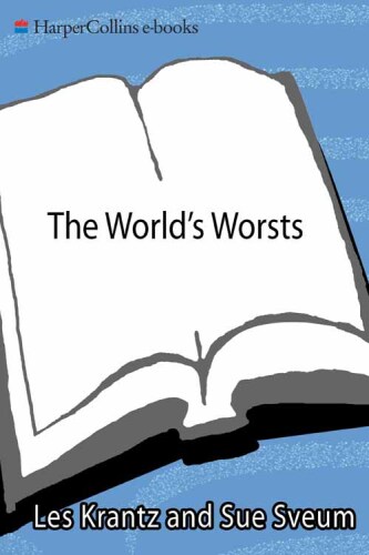 The World's Worsts: A Compendium of the Most Ridiculous Feats, Facts, & Fools of All Time