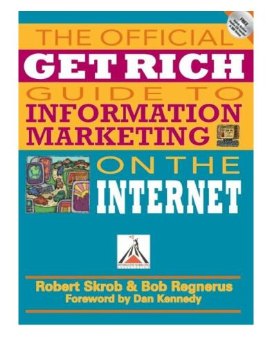 The Official Get Rich Guide to Information Marketing: Build a Million-Dollar Business in 12 Months: Build a Million Dollar Business in Just 12 Months