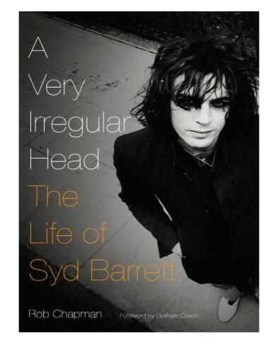 A Very Irregular Head: The Life of Syd Barrett