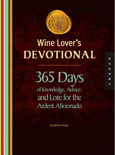 Wine Lover's Devotional: 365 Days of Knowledge, Advice, and Lore for the Ardent Aficionado
