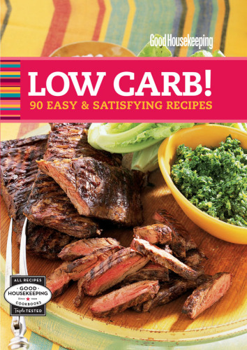 Good Housekeeping Low Carb!: 90 Easy & Satisfying Recipes