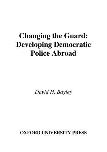 Changing the Guard: Developing Democratic Police Abroad