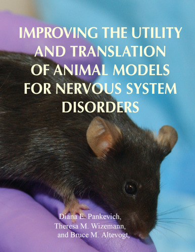 Improving the Utility and Translation of Animal Models for Nervous System Disorders: Workshop Summary