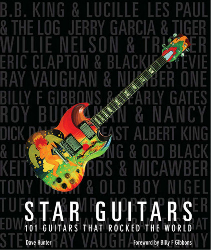 Star Guitars: 101 Guitars That Rocked the World