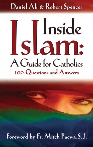 Inside Islam: A Guide for Catholics: 100 Questions and Answers
