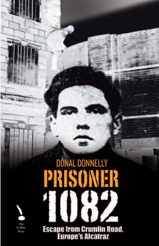 Prisoner 1082: Escape From Crumlin Road, Europe's Alcatraz