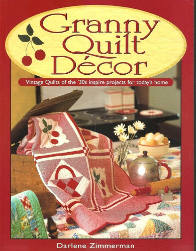 Granny Quilt Decor: Vintage Quilts of the '30s inspire projects for today's home