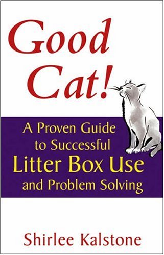 Good cat!: a proven guide to successful litter box use and problem solving