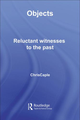 Objects: Reluctant Witnesses to the Past