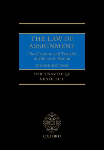 The Law of Assignment: The Creation and Transfer of Choses in Action