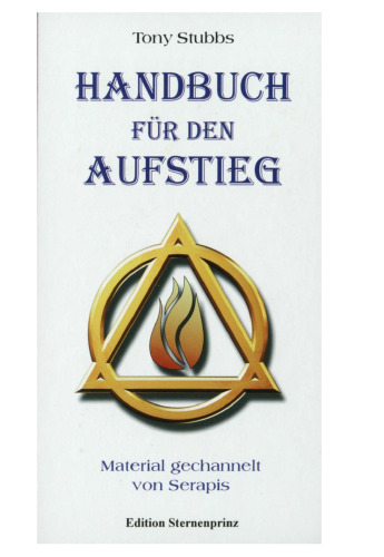 Handbuch für den Aufstieg. Material gechannelt von Serapis