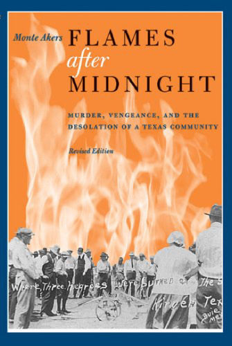 Flames after Midnight: Murder, Vengeance, and the Desolation of a Texas Community, Revised Edition