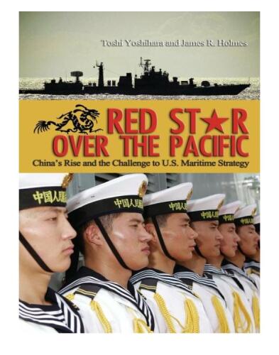 Red Star over the Pacific: China's Rise and the Challenge to U.S. Maritime Strategy