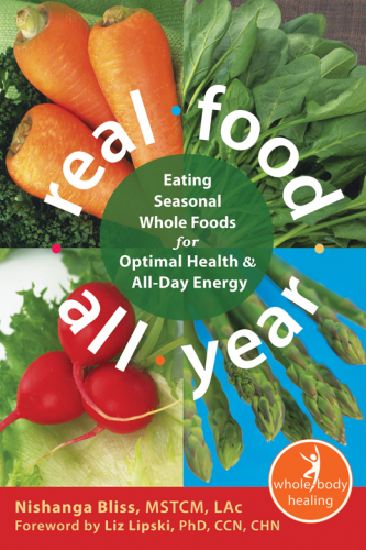 Real Food All Year: Eating Seasonal Whole Foods for Optimal Health and All-Day Energy