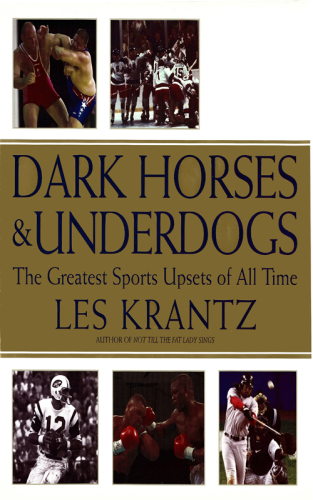 Dark Horses & Underdogs: The Greatest Sports Upsets of All Time