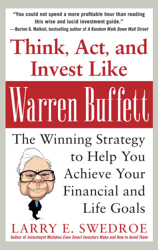 Think, Act, and Invest Like Warren Buffett: The Winning Strategy to Help You Achieve Your Financial and Life Goals