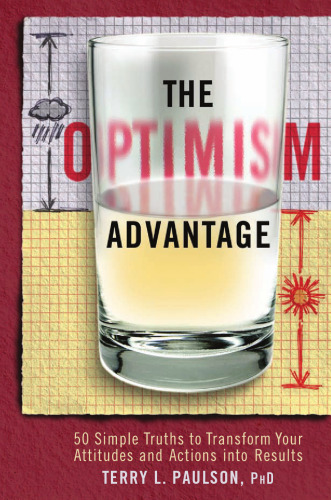 The Optimism Advantage: 50 Simple Truths to Transform Your Attitudes and Actions into Results