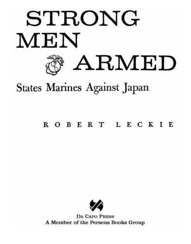 Strong Men Armed: The United States Marines Against Japan