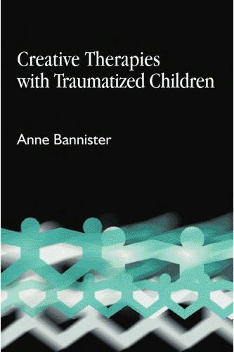 Creative Therapies with Traumatised Children