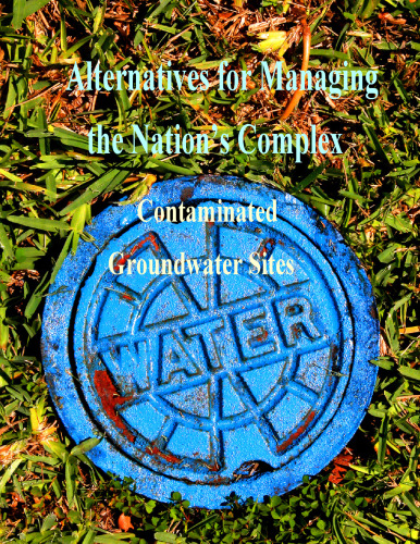 Alternatives for Managing the Nation's Complex Contaminated Groundwater Sites