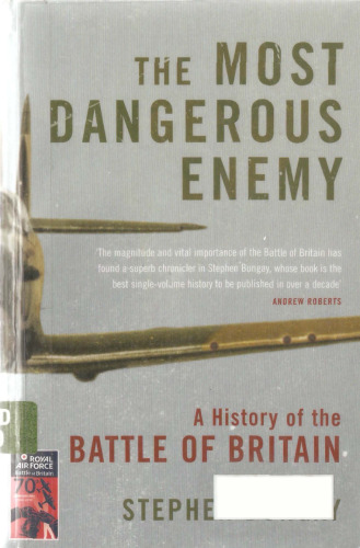 The Most Dangerous Enemy: The Definitive History of the Battle of Britain