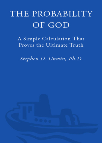 The Probability of God: A Simple Calculation That Proves the Ultimate Truth