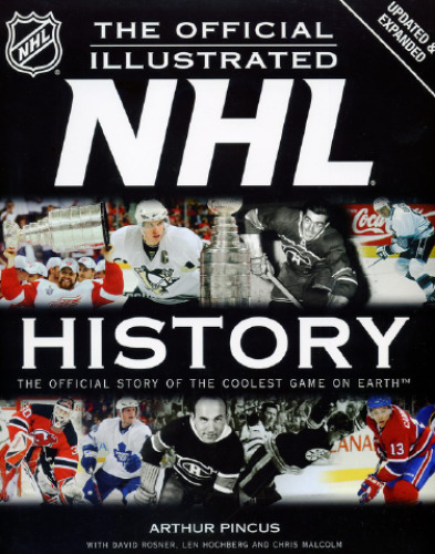 The Official Illustrated NHL History: The Official Story of the Coolest Game on Earth