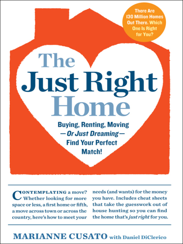 The Just Right Home: Buying, Renting, Moving--or Just Dreaming--Find Your Perfect Match!