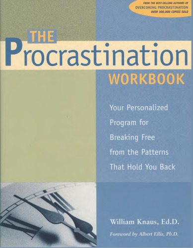 The procrastination workbook: your personalized program for breaking free from the patterns that hold you back