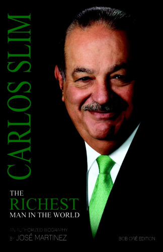 Carlos Slim: The Richest Man in the World/The Authorized Biography
