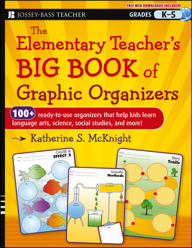 The Elementary Teacher's Big Book of Graphic Organizers, K-5: 100+ Ready-to-Use Organizers That Help Kids Learn Language Arts, Science, Social Studies, and More