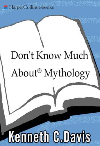 Don't Know Much About Mythology: Everything You Need to Know About the Greatest Stories in Human History but Never Learned