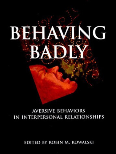 Behaving badly: aversive behaviors in interpersonal relationships