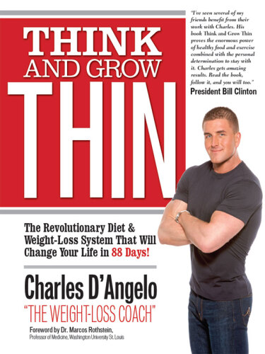 Think and Grow Thin: The Revolutionary Diet and Weight-loss System That Will Change Your Life in 88 Days!