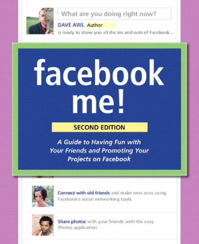 Facebook Me! A Guide to Socializing, Sharing, and Promoting on Facebook