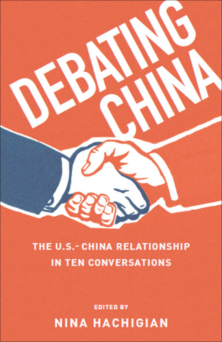 Debating China: The U.S.-China Relationship in Ten Conversations