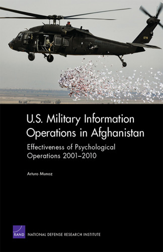 U.S. Military Information Operations in Afghanistan: Effectiveness of Psychological Operations 2001-2010