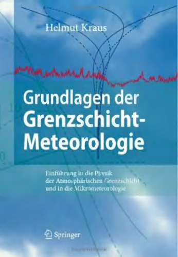 Grundlagen der Grenzschicht-Meteorologie: Einführung in die Physik der atmosphärischen Grenzschicht und in die Mikrometeorologie