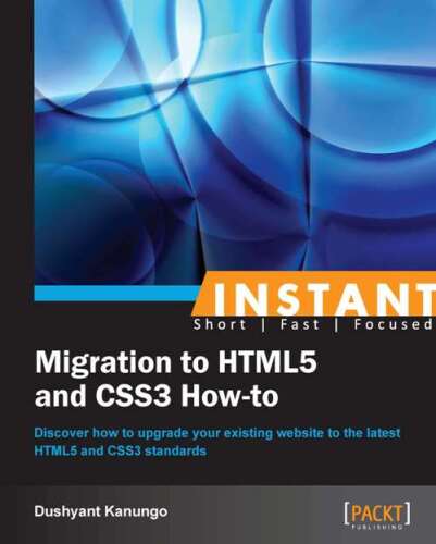 Instant Migration to HTML5 and CSS3 How-to
