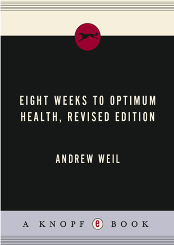 Eight Weeks to Optimum Health, Revised Edition: A Proven Program for Taking Full Advantage of Your Body's Natural Healing Power
