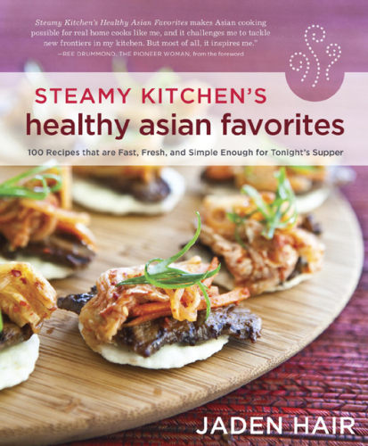 Steamy Kitchen's Healthy Asian Favorites: 100 Recipes That Are Fast, Fresh, and Simple Enough for Tonight's Supper