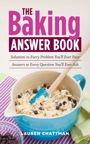The Baking Answer Book: Solutions to Every Problem You'll Ever Face; Answers to Every Question You'll Ever Ask