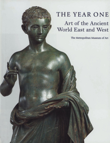 The Year One: Art of the Ancient World, East and West.