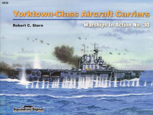 Yorktown-Class Aircraft Carriers in action - Warships No. 30