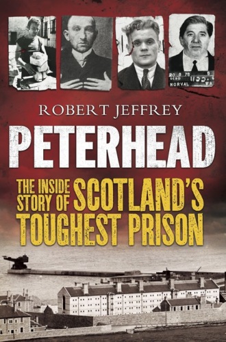 Peterhead: The Inside Story of Scotland's Toughest Prison