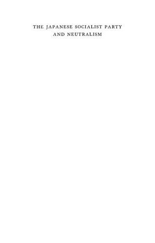 The Japanese Socialist Party and Neutralism: A Study of a Political Party and Its Foreign Policy