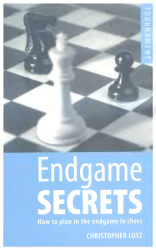 Endgame Secrets: How to Plan in the Endgame in Chess