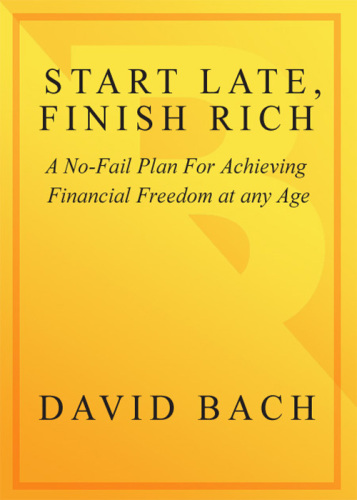 Start Late, Finish Rich: A No-Fail Plan for Achieving Financial Freedom at Any Age