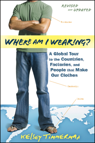 Where am I Wearing: A Global Tour to the Countries, Factories, and People that Make Our Clothes
